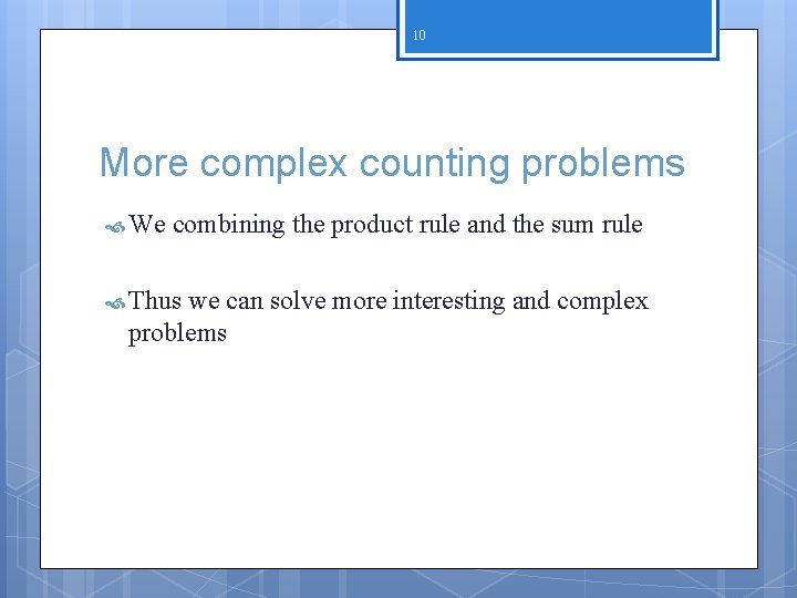 10 More complex counting problems We combining the product rule and the sum rule