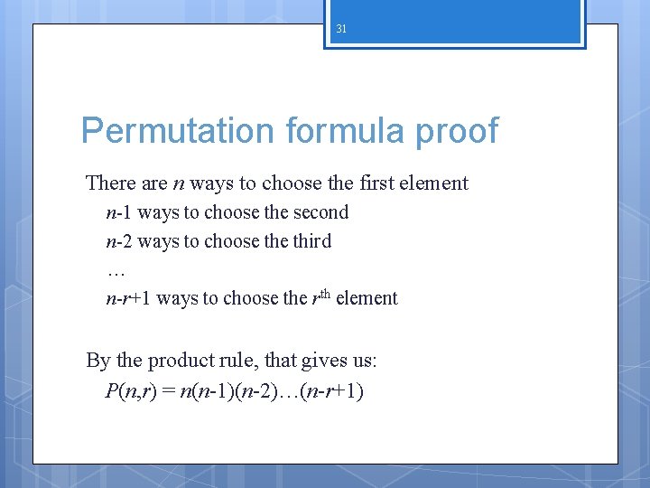31 Permutation formula proof There are n ways to choose the first element n-1