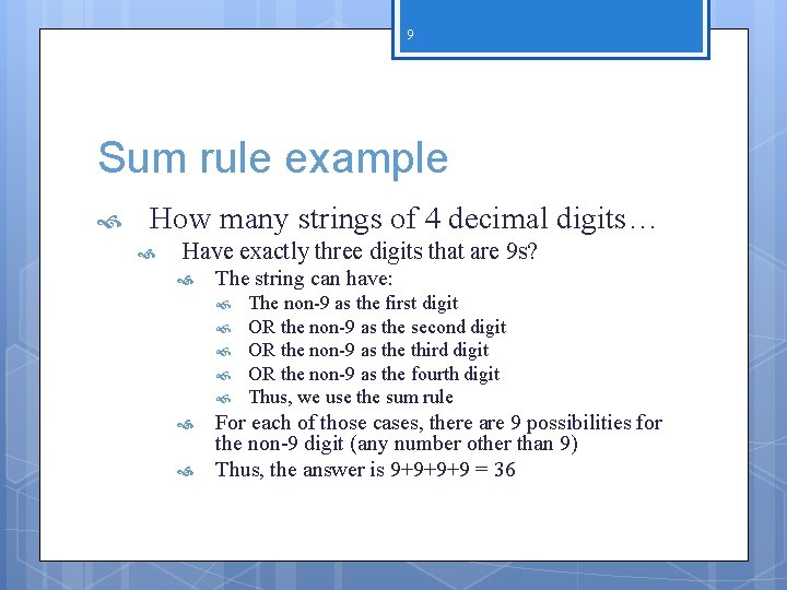 9 Sum rule example How many strings of 4 decimal digits… Have exactly three