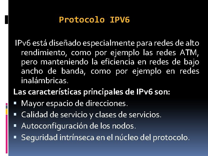 Protocolo IPV 6 IPv 6 está diseñado especialmente para redes de alto rendimiento, como