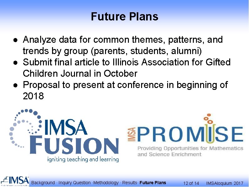 Future Plans ● Analyze data for common themes, patterns, and trends by group (parents,