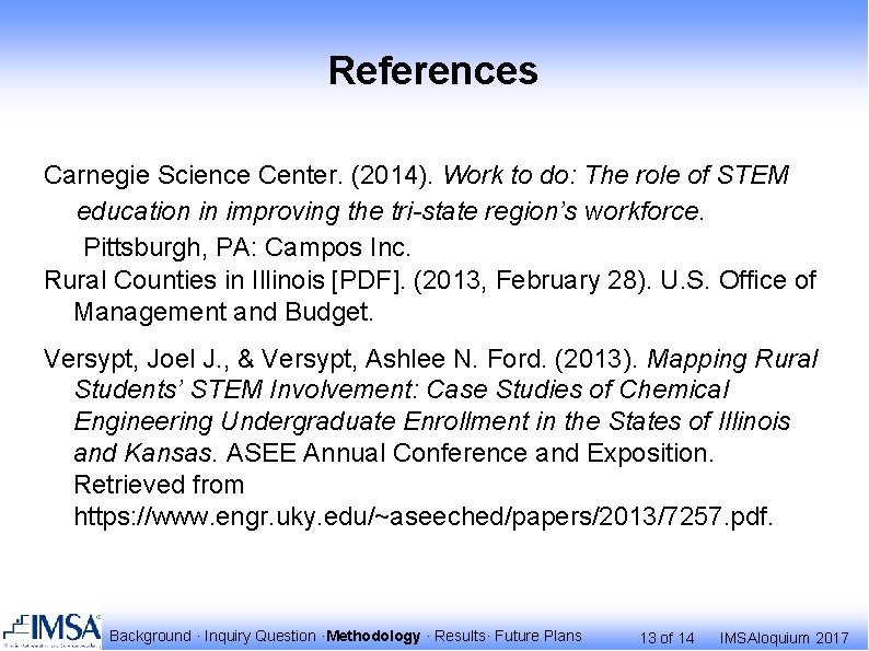 References Carnegie Science Center. (2014). Work to do: The role of STEM education in