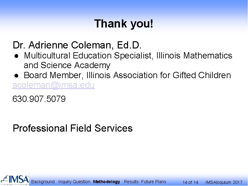 Thank you! Dr. Adrienne Coleman, Ed. D. ● Multicultural Education Specialist, Illinois Mathematics and