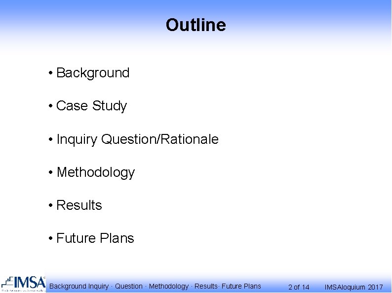 Outline • Background • Case Study • Inquiry Question/Rationale • Methodology • Results •