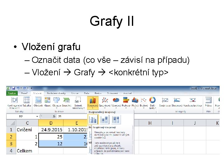 Grafy II • Vložení grafu – Označit data (co vše – závisí na případu)