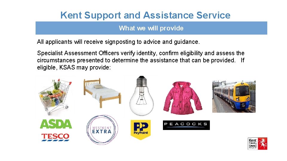 Kent Support and Assistance Service What we will provide All applicants will receive signposting
