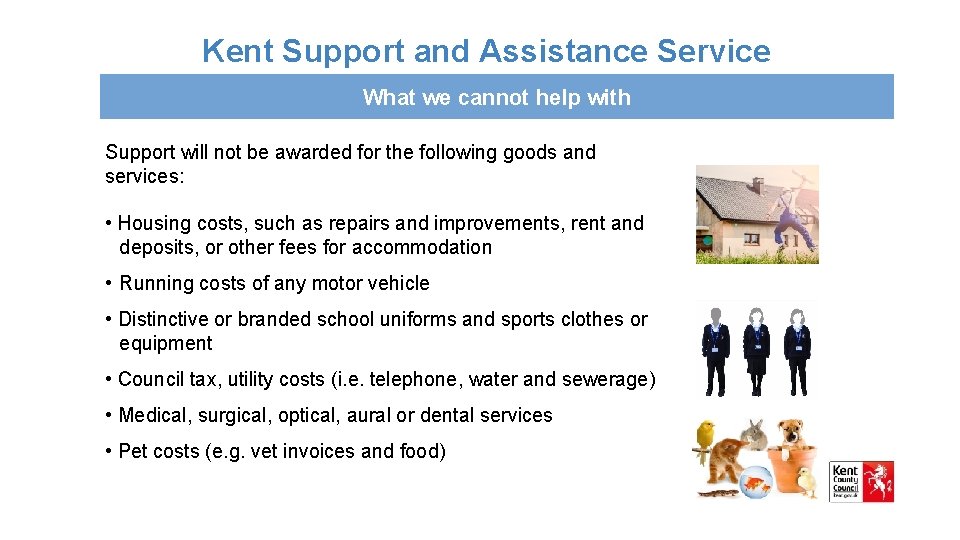 Kent Support and Assistance Service What we cannot help with Support will not be