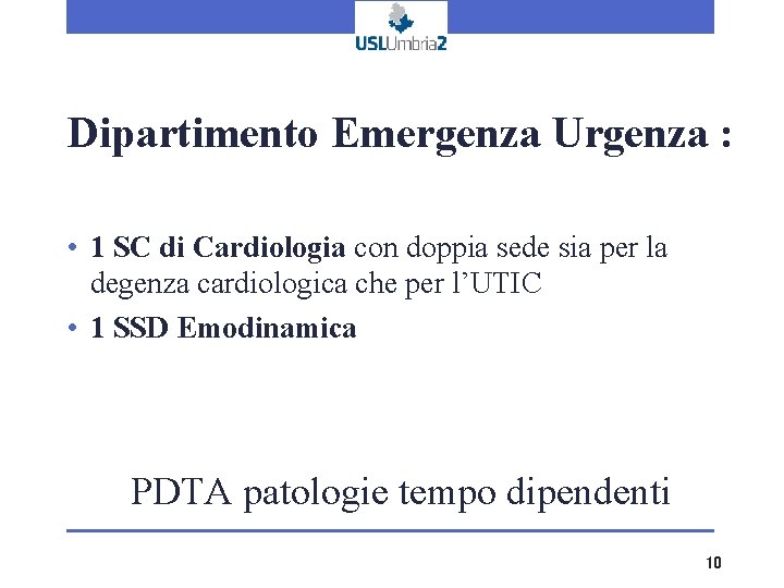 Dipartimento Emergenza Urgenza : • 1 SC di Cardiologia con doppia sede sia per Dipartimento Emergenza Urgenza : • 1 SC di Cardiologia con doppia sede sia per