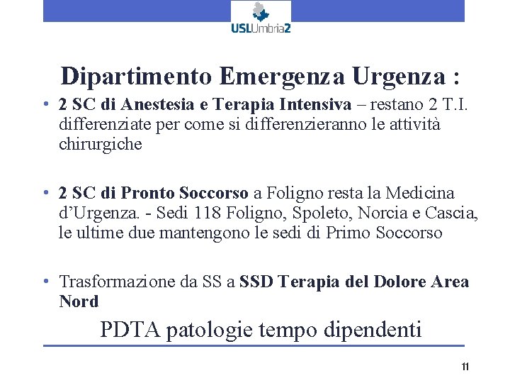 Dipartimento Emergenza Urgenza : • 2 SC di Anestesia e Terapia Intensiva – restano Dipartimento Emergenza Urgenza : • 2 SC di Anestesia e Terapia Intensiva – restano