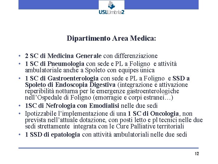 Dipartimento Area Medica: • 2 SC di Medicina Generale con differenziazione • 1 SC Dipartimento Area Medica: • 2 SC di Medicina Generale con differenziazione • 1 SC