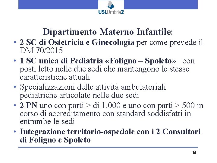 Dipartimento Materno Infantile: • 2 SC di Ostetricia e Ginecologia per come prevede il Dipartimento Materno Infantile: • 2 SC di Ostetricia e Ginecologia per come prevede il