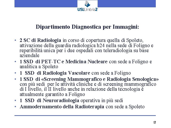 Dipartimento Diagnostica per Immagini: • 2 SC di Radiologia in corso di copertura quella Dipartimento Diagnostica per Immagini: • 2 SC di Radiologia in corso di copertura quella