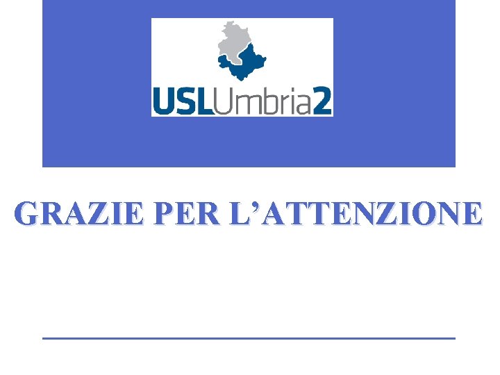 GRAZIE PER L’ATTENZIONE GRAZIE PER L’ATTENZIONE