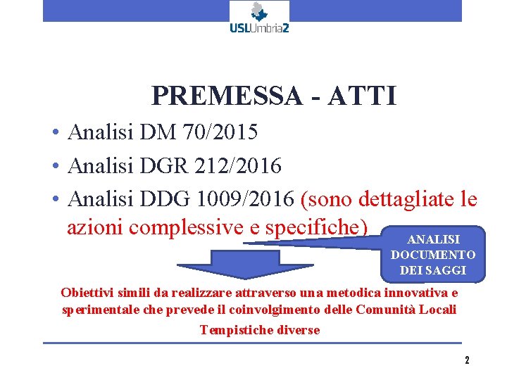 PREMESSA - ATTI • Analisi DM 70/2015 • Analisi DGR 212/2016 • Analisi DDG PREMESSA - ATTI • Analisi DM 70/2015 • Analisi DGR 212/2016 • Analisi DDG