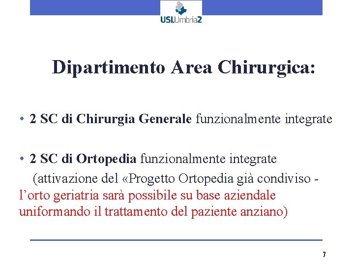 Dipartimento Area Chirurgica: • 2 SC di Chirurgia Generale funzionalmente integrate • 2 SC Dipartimento Area Chirurgica: • 2 SC di Chirurgia Generale funzionalmente integrate • 2 SC