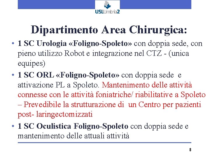 Dipartimento Area Chirurgica: • 1 SC Urologia «Foligno-Spoleto» con doppia sede, con pieno utilizzo Dipartimento Area Chirurgica: • 1 SC Urologia «Foligno-Spoleto» con doppia sede, con pieno utilizzo
