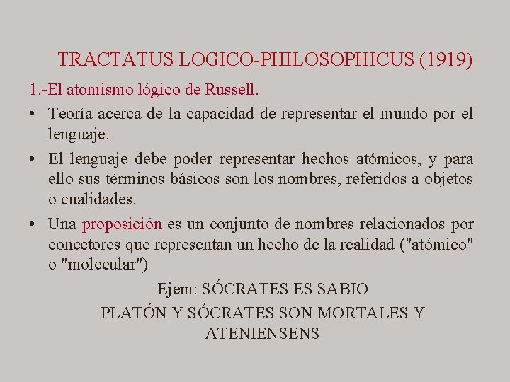 TRACTATUS LOGICO-PHILOSOPHICUS (1919) 1. -El atomismo lógico de Russell. • Teoría acerca de la