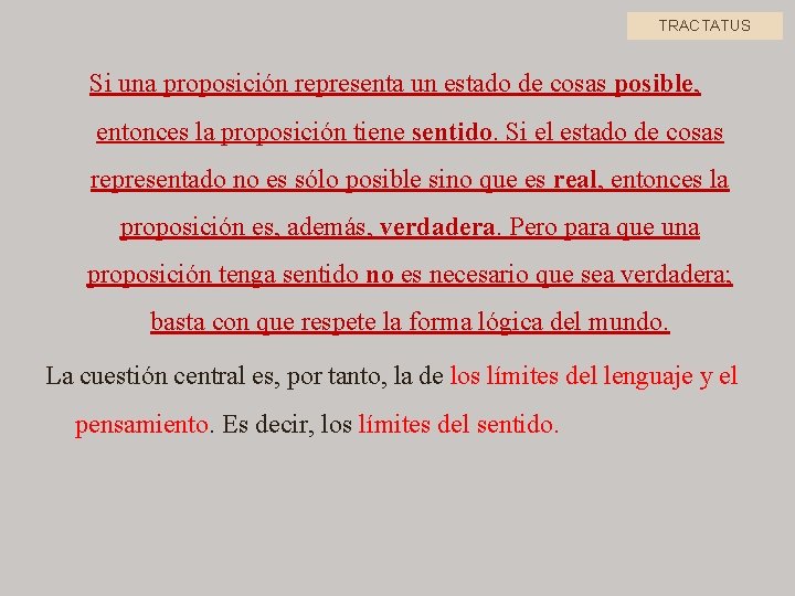 TRACTATUS Si una proposición representa un estado de cosas posible, entonces la proposición tiene