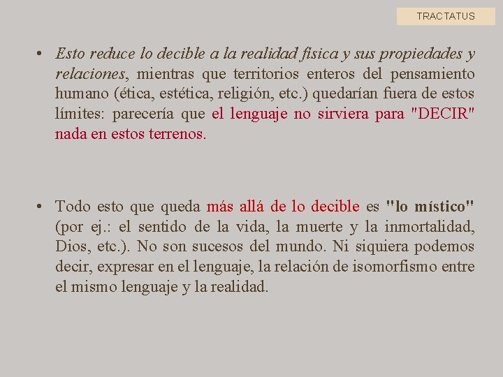 TRACTATUS • Esto reduce lo decible a la realidad física y sus propiedades y