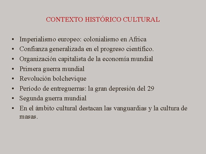 CONTEXTO HISTÓRICO CULTURAL • • Imperialismo europeo: colonialismo en Africa Confianza generalizada en el