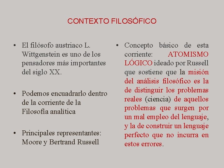 CONTEXTO FILOSÓFICO • El filósofo austriaco L. Wittgenstein es uno de los pensadores más