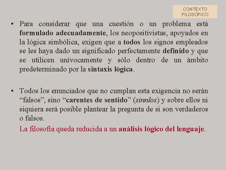 CONTEXTO FILOSÓFICO • Para considerar que una cuestión o un problema está formulado adecuadamente,