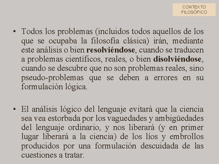 CONTEXTO FILOSÓFICO • Todos los problemas (incluidos todos aquellos de los que se ocupaba