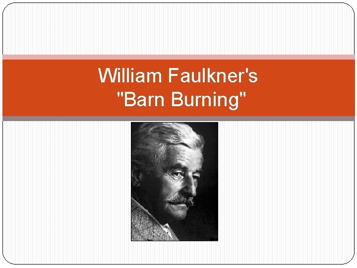 William Faulkner's "Barn Burning" 