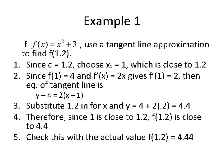 Example 1 If , use a tangent line approximation to find f(1. 2). 1.