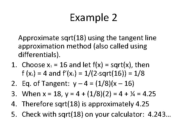 Example 2 Approximate sqrt(18) using the tangent line approximation method (also called using differentials).
