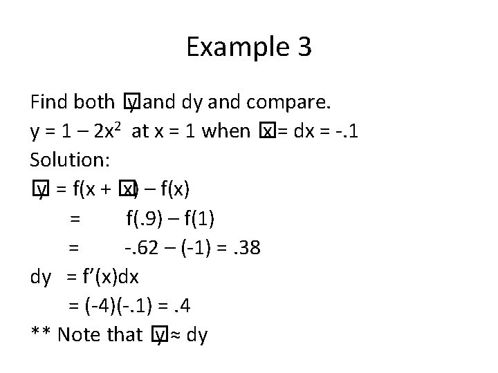 Example 3 Find both � y and dy and compare. y = 1 –