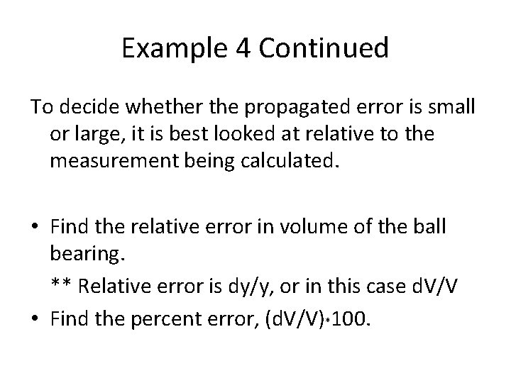 Example 4 Continued To decide whether the propagated error is small or large, it