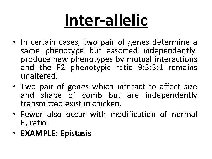 Inter-allelic • In certain cases, two pair of genes determine a same phenotype but