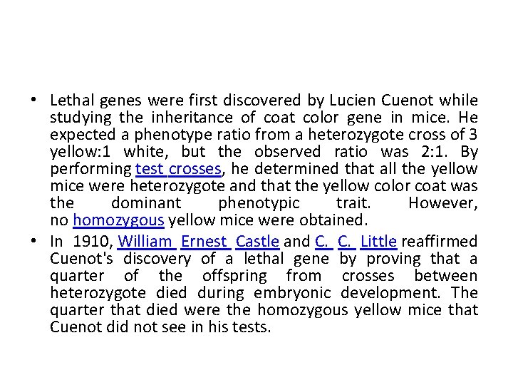  • Lethal genes were first discovered by Lucien Cuenot while studying the inheritance