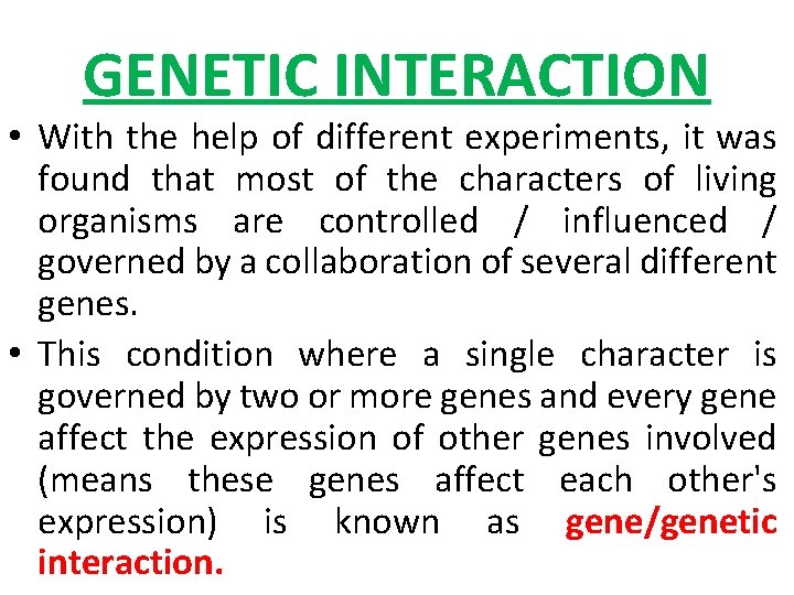 GENETIC INTERACTION • With the help of different experiments, it was found that most