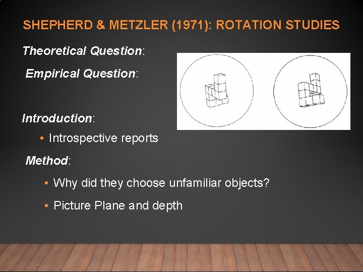 SHEPHERD & METZLER (1971): ROTATION STUDIES Theoretical Question: Empirical Question: Introduction: • Introspective reports