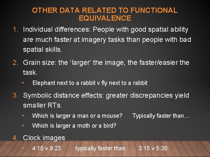 OTHER DATA RELATED TO FUNCTIONAL EQUIVALENCE 1. Individual differences: People with good spatial ability