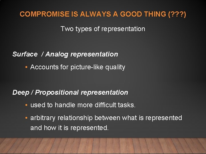 COMPROMISE IS ALWAYS A GOOD THING (? ? ? ) Two types of representation