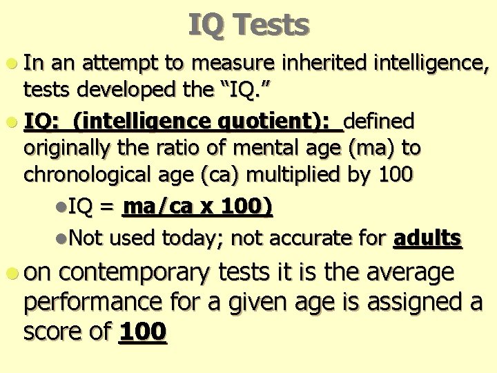 IQ Tests l In an attempt to measure inherited intelligence, tests developed the “IQ. IQ Tests l In an attempt to measure inherited intelligence, tests developed the “IQ.