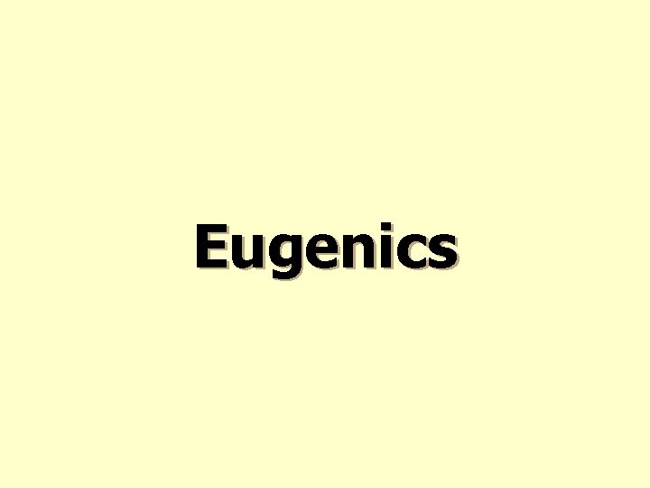 Eugenics Eugenics