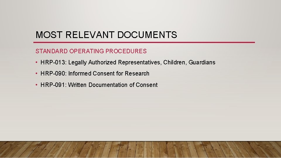 MOST RELEVANT DOCUMENTS STANDARD OPERATING PROCEDURES • HRP-013: Legally Authorized Representatives, Children, Guardians •