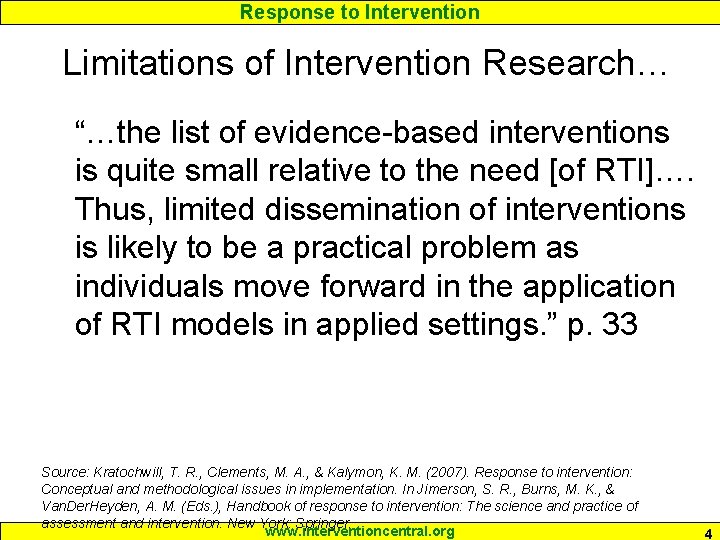 Response to Intervention Limitations of Intervention Research… “…the list of evidence-based interventions is quite