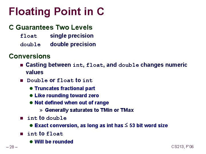 Floating Point in C C Guarantees Two Levels float double single precision double precision