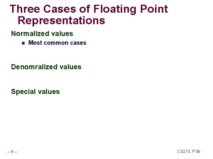 Three Cases of Floating Point Representations Normalized values n Most common cases Denomralized values