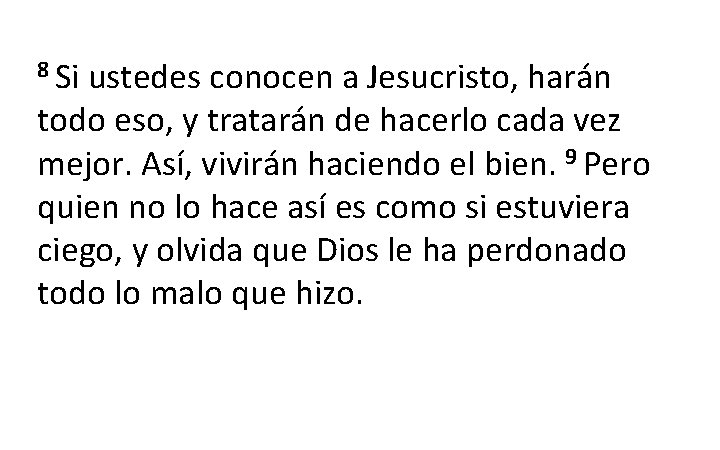 8 Si ustedes conocen a Jesucristo, harán todo eso, y tratarán de hacerlo cada 8 Si ustedes conocen a Jesucristo, harán todo eso, y tratarán de hacerlo cada