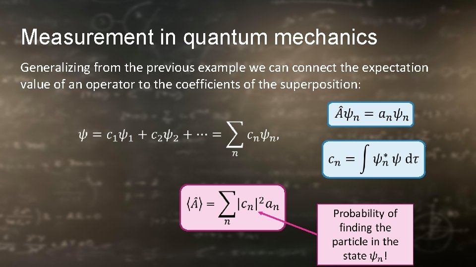 Measurement in quantum mechanics Generalizing from the previous example we can connect the expectation
