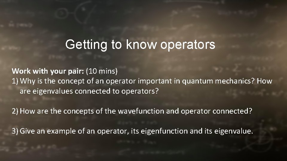 Getting to know operators Work with your pair: (10 mins) 1) Why is the