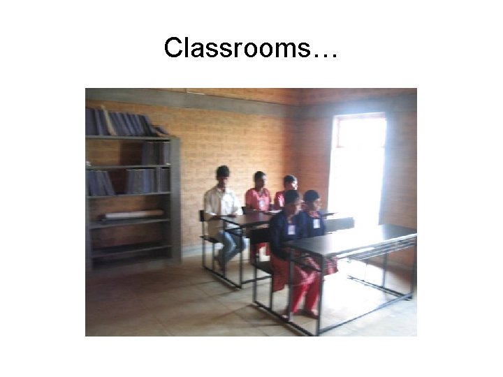Classrooms… 