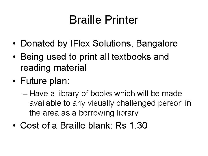 Braille Printer • Donated by IFlex Solutions, Bangalore • Being used to print all