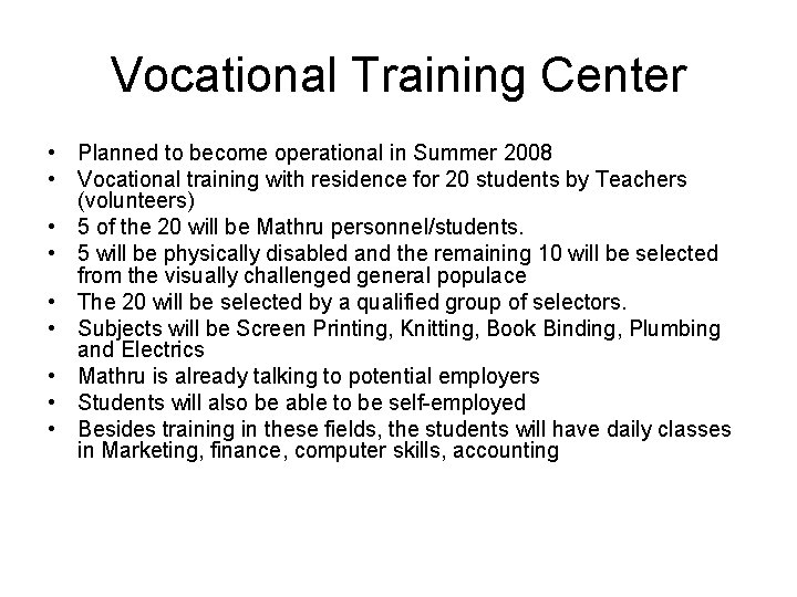 Vocational Training Center • Planned to become operational in Summer 2008 • Vocational training